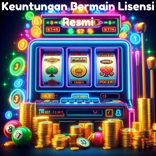 Keuntungan Bermain Lisensi Resmi